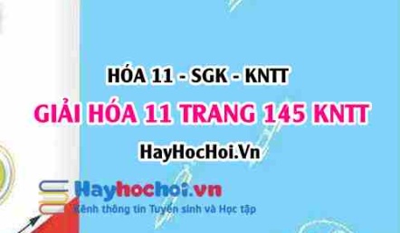 Giải Hóa 11 trang 145 Kết nối tri thức SGK